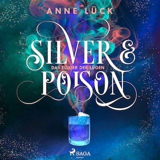 Silver & Poison, Band 1: Das Elixier der Lügen (Silver & Poison, 1) als Hörbuch