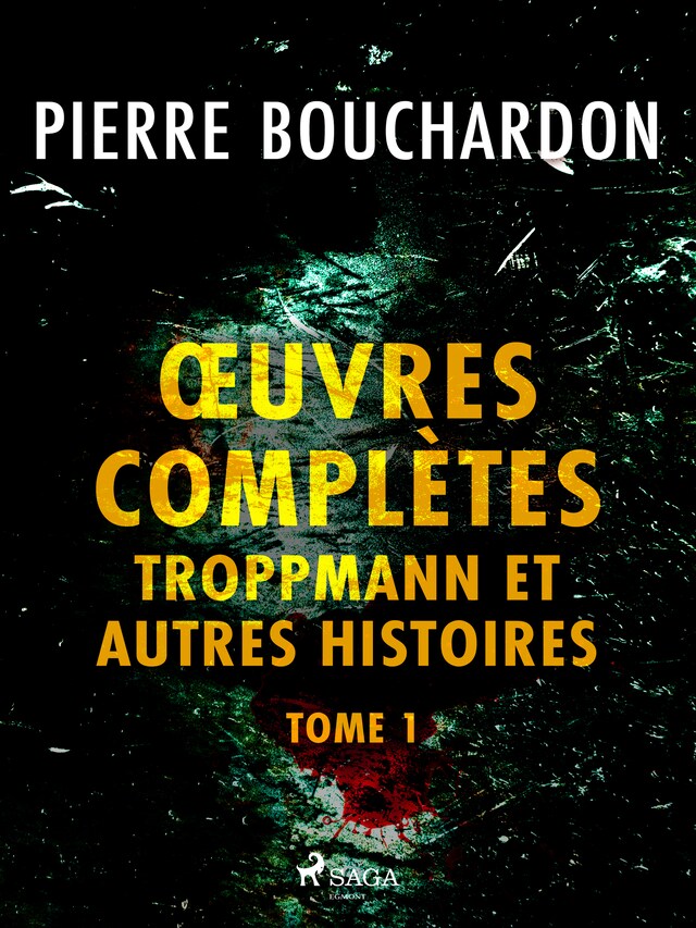 Kirjankansi teokselle Œuvres complètes - tome 1 - Troppmann et autres histoires