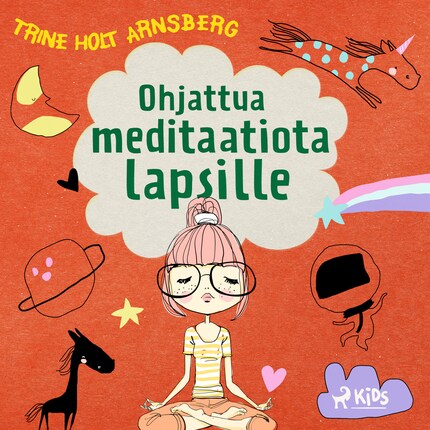 Ohjattua meditaatiota lapsille - Trine Holt Arnsberg - Äänikirja - BookBeat