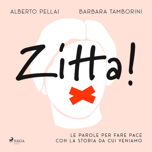 Book cover for Zitta! Le parole per fare pace con la storia da cui veniamo
