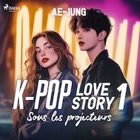 K-pop Love Story 1 - Sous les projecteurs