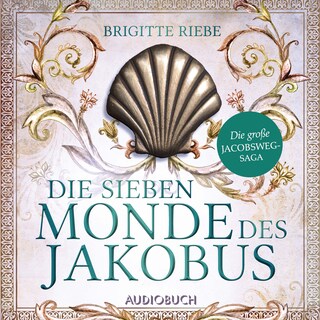 Die sieben Monde des Jakobus (Die große Jakobsweg-Saga, Band 2) als Hörbuch