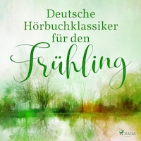 Deutsche Hörbuchklassiker für den Frühling
