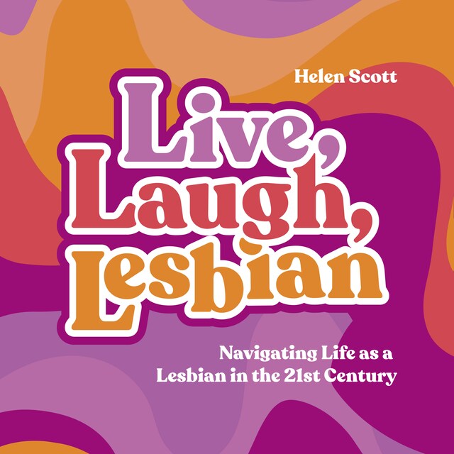 Kirjankansi teokselle Live, Laugh, Lesbian