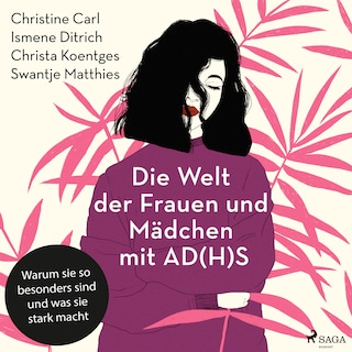 Die Welt der Frauen und Mädchen mit AD(H)S: Warum sie so besonders sind und was sie stark macht als Hörbuch