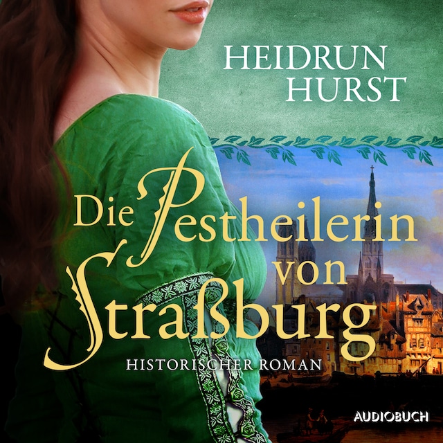Okładka książki dla Die Pestheilerin von Straßburg (Straßburg-Saga 2)