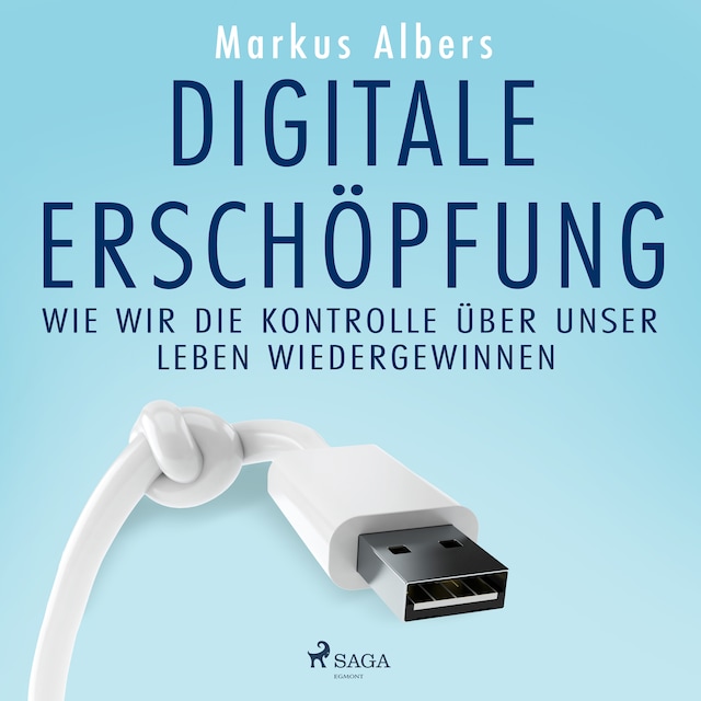 Book cover for Digitale Erschöpfung – Wie wir die Kontrolle über unser Leben wiedergewinnen