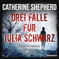 Drei Fälle für Julia Schwarz – Mooresschwärze, Nachtspiel, Winterkalt