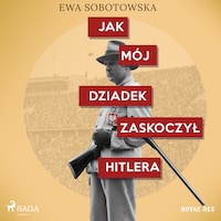 Jak mój dziadek zaskoczył Hitlera