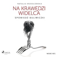 Na krawędzi widelca. Spowiedź bulimiczki