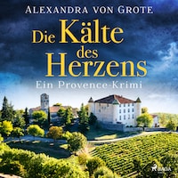 Die Kälte des Herzens: Ein Provence-Krimi - Band 2