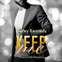 Keep Me (Phoenix Club-Reihe 2)