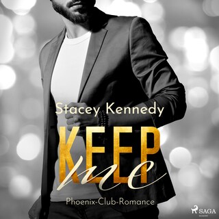 Keep Me (Phoenix Club-Reihe 2) als Hörbuch