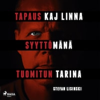 Tapaus Kaj Linna – Syyttömänä tuomitun tarina