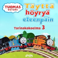 Tuomas Veturi - Täyttä höyryä eteenpäin - Tarinakokoelma 3