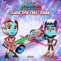 Pyjamashjältarna - Clara och Carl-Johan