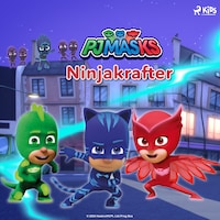 Pyjamashjältarna - Ninjakrafter
