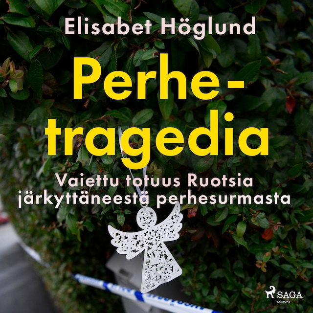 Copertina del libro per Perhetragedia – Vaiettu totuus Ruotsia järkyttäneestä perhesurmasta