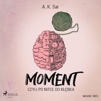 Moment, czyli po nitce do kłębka