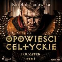Opowieści celtyckie. Tom 1. Początek