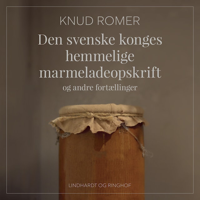 Kirjankansi teokselle Den svenske konges hemmelige marmeladeopskrift