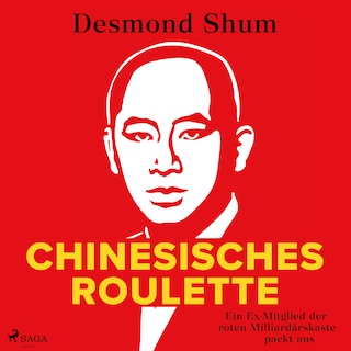 Chinesisches Roulette: Ein Ex-Mitglied der roten Milliardärskaste packt aus als Hörbuch