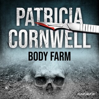 Body Farm (Ein Fall für Kay Scarpetta 5) als Hörbuch