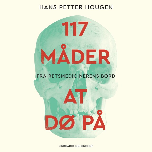 Portada de libro para 117 måder at dø på - Fra retsmedicinerens bord