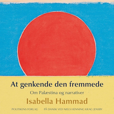 At genkende den fremmede - Om Palæstina og narrativer