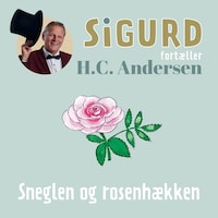 Sigurd fortæller om Sneglen og rosenhækken