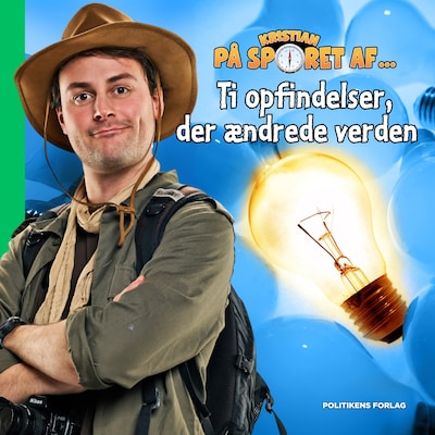Kristian på sporet af ti opfindelser, der ændrede verden