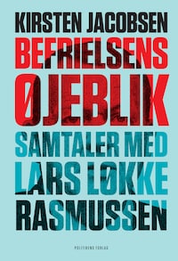 Befrielsens øjeblik - Samtaler med Lars Løkke Rasmussen