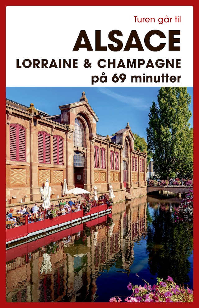 Book cover for Turen går til Alsace, Lorraine & Champagne på 69 minutter