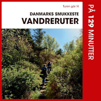 Turen går til Danmarks smukkeste vandreruter på 129 minutter