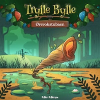 Trylle Bylle Bang - Ørevokstubaen - afsnit 6
