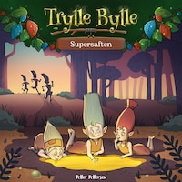 Trylle Bylle Bang - Supersaften - afsnit 9