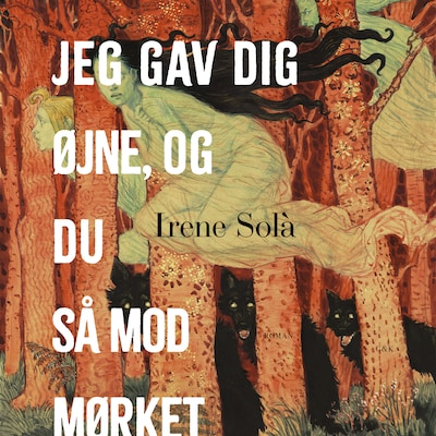 Jeg gav dig øjne, og du så mod mørket