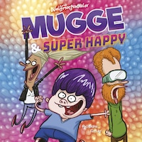 Mugge og Super Happy