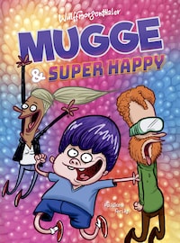 Mugge og Super Happy