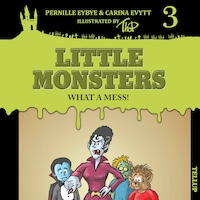 Little Monsters #3: What a Mess!