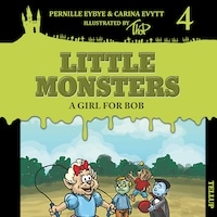 Little Monsters #4: A Girl for Bob