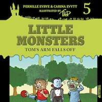 Little Monsters #5: Tom's Arm Falls Off