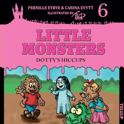 Little Monsters #6: Dotty’s Hiccups