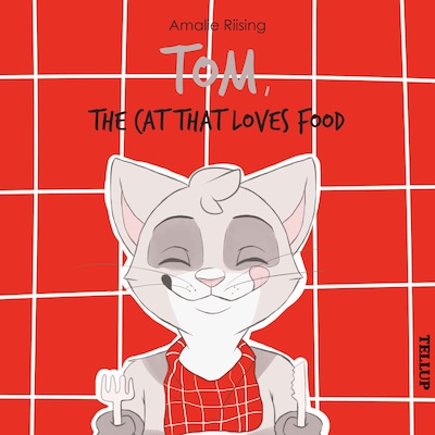 Tom, the Cat That Loves Food