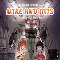 Mike & Otis #3: The Shed of Secrets