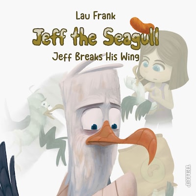 Jeff the Seagull #2: Jeff Breaks His Wing