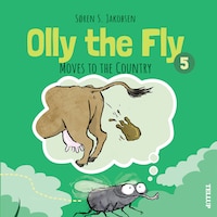 Olly the Fly #5: Olly the Fly Moves to the Country