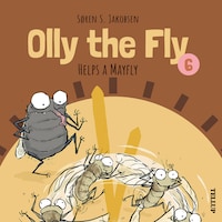 Olly the Fly #6: Olly the Fly Helps a Mayfly