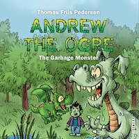 Andrew the Ogre #3: The Garbage Monster
