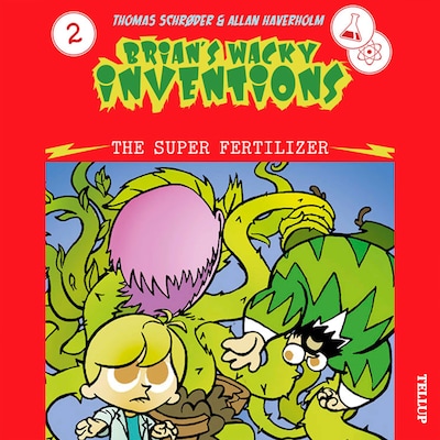 Brian’s Wacky Inventions #2: The Super Fertilizer